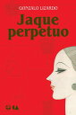 Jaque perpetuo【電子書籍】 Gonzalo Lizardo