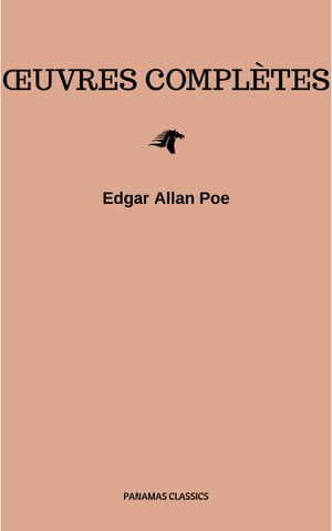 Œuvres Complètes d'Edgar Allan Poe (Traduites par Charles Baudelaire) (Avec Annotations)