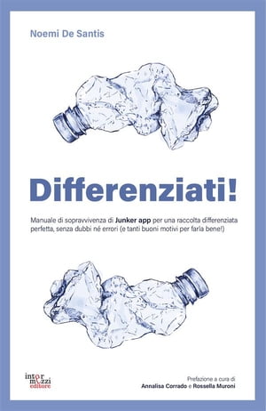 Differenziati! Manuale di sopravvivenza per una raccolta differenziata senza dubbi n? errori【電子書籍】[ Junker App ]