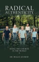 Radical Authenticity Being the Church in the World