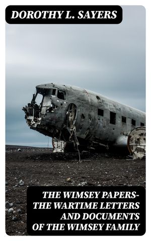 The Wimsey PapersーThe Wartime Letters and Documents of the Wimsey Family