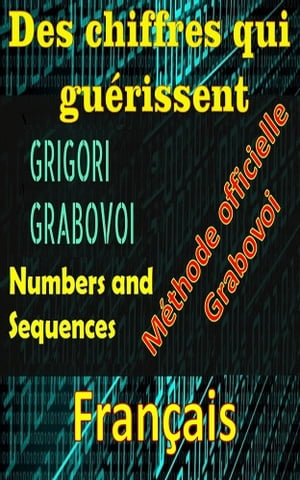 Les chiffres qui gu?rissent M?thode officielle par Gregori Grabovoi Am?liorez-vous dans tous les aspects de votre vie et attirez tout ce que vous voulez, osez et recherchez le bonheur et l'?panouissement.