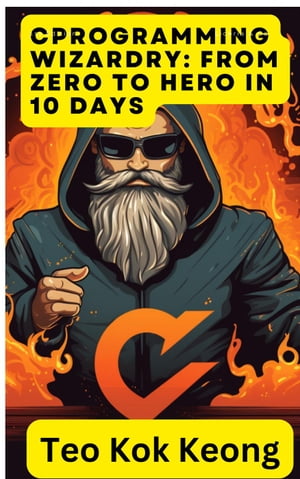 C Programming Wizardry: From Zero to Hero in 10 Days