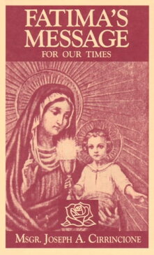 Fatima’s Message for Our Times【電子書籍】[ Joseph A. Cirrincione ]