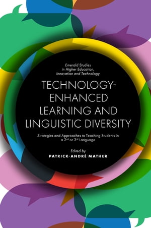 Technology-Enhanced Learning and Linguistic Diversity Strategies and Approaches to Teaching Students in a 2nd or 3rd Language【電子書籍】