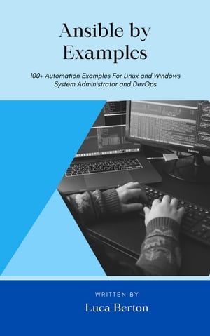 Ansible by Examples 100+ Automation Examples For Linux and Windows System Administrator and DevO..
