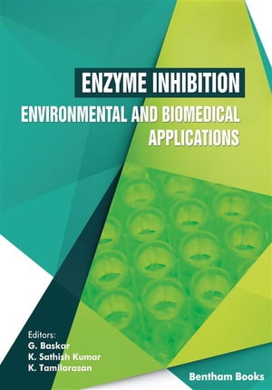 Enzyme Inhibition - Environmental and Biomedical ApplicationsŻҽҡ[ G. Baskar ]
