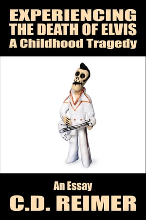 ŷKoboŻҽҥȥ㤨Experiencing The Death of Elvis: A Childhood Tragedy (EssayŻҽҡ[ C.D. Reimer ]פβǤʤ113ߤˤʤޤ