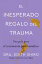 The Unexpected Gift of Trauma \ El insospechado regalo del trauma (Sp.)