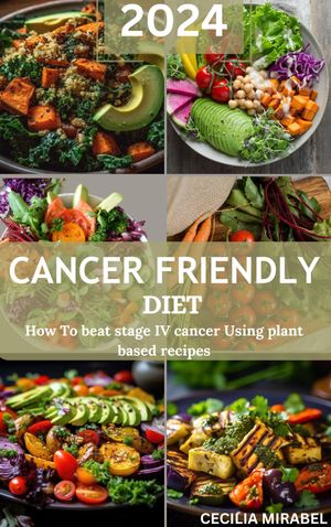 CANCER FRIENDLY DIET