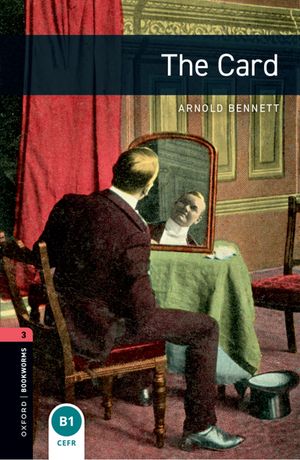 Oxford Bookworms Library Level 3: The Card【電子書籍】[ Arnold Bennett ]
