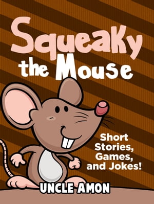 Squeaky the Mouse: Short Stories, Games, and Jok