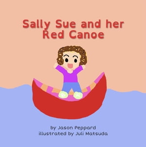 Sally Sue and her Red Canoe【電子書籍】[ J