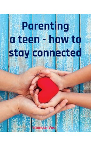 Parenting a teen - how to stay connected