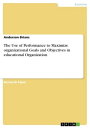 ŷKoboŻҽҥȥ㤨The Use of Performance to Maximize organizational Goals and Objectives in educational OrganizationŻҽҡ[ Anderson Brians ]פβǤʤ1,258ߤˤʤޤ