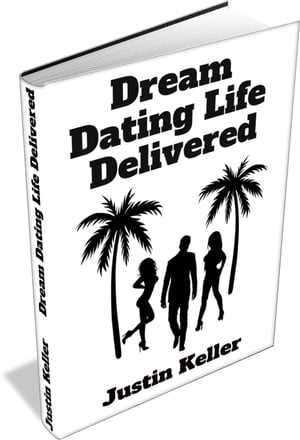 Dream Dating Life Delivered 3 Simple Steps to the Dating Life of Your Dreams【電子書籍】[ Justin Keller ]