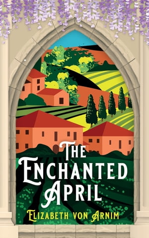 The Enchanted AprilŻҽҡ[ Elizabeth Von Arnim ]