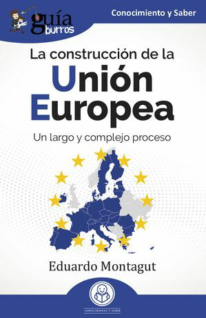 Gu?aBurros: La construcci?n de la Uni?n Europea Un largo y complejo proceso