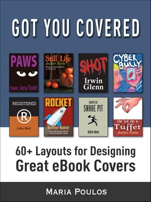 Got You Covered: 60+ Layouts for Designing Great eBook Covers