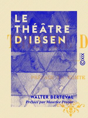 Le Th??tre d'Ibsen【電子書籍】[ Walter Berteval ]