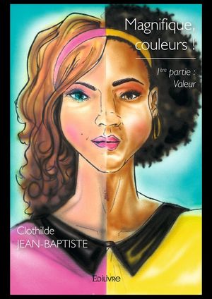 Magnifique, couleurs !【電子書籍】[ Clothilde Jean-Baptiste ]