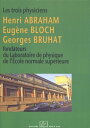 Les Trois Physiciens Henri Abraham, Eug?ne Bloch, Georges Bruhat, fondateurs du ...