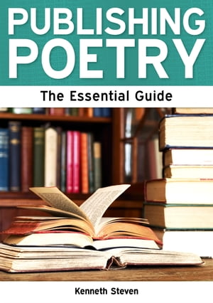 Publishing Poetry: The Essential Guide