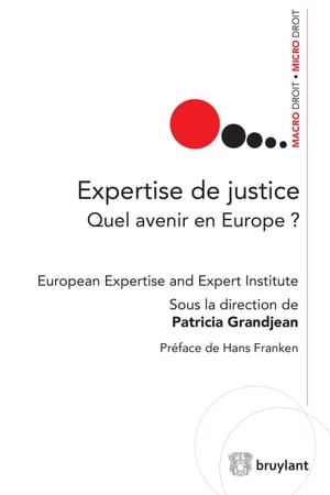 Expertise de justice Quel avenir en Europe?Żҽҡ[ Institut europ?en de l'Expertise et de l'Expert ]