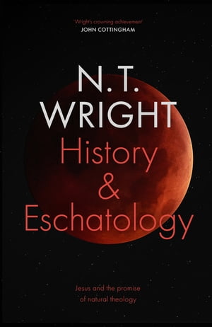 History and Eschatology Jesus and the Promise of Natural Theology