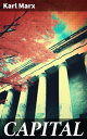 CAPITAL Vol. 1-3: Complete Edition - Including The Communist Manifesto, Wage-Lab...