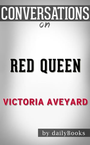 Conversations on Red Queen By Victoria Aveyard【電子書籍】[ dailyBooks ]