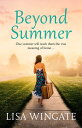 Beyond Summer A touching and heartwarming summer read from the bestselling author of Before We Were Yours【電子書籍】 Lisa Wingate