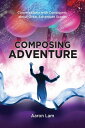 Composing Adventure: Conversations with Composers about Great Adventure Scores