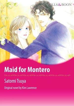 MAID FOR MONTERO Mills&Boon【電子書籍】[ Kim Lawrence ]