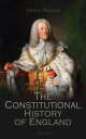 Constitutional History of England, Henry VII to George II (Vol. 1-3) Complete Edition【電子書籍】 Henry Hallam