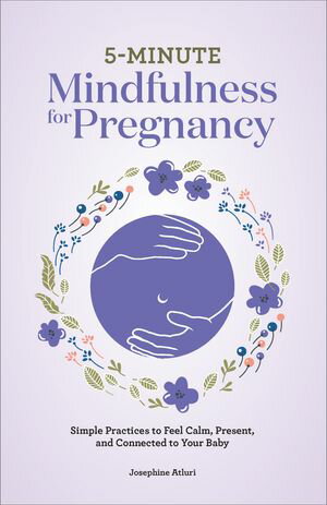 5-Minute Mindfulness for Pregnancy Simple Practices to Feel Calm, Present, and C...