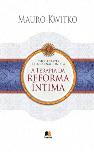 Psicoterapia Reencarnacionista: Terapia da Reforma Íntima