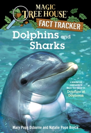 Dolphins and Sharks A Nonfiction Companion to Magic Tree House #9: Dolphins at DaybreakŻҽҡ[ Mary Pope Osborne ]
