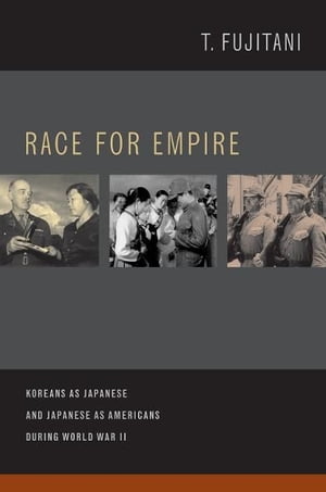 Race for Empire Koreans as Japanese and Japanese as Americans during World War II