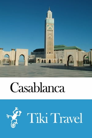 Casablanca (Morocco) Travel Guide - Tiki Travel