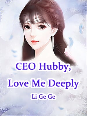CEO Hubby, Love Me Deeply Volume 4【電子書