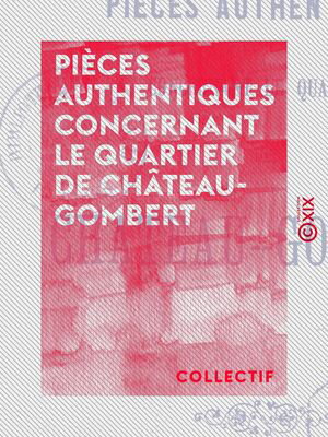 Pi?ces authentiques concernant le quartier de Ch?teau-GombertŻҽҡ[ Collectif ]