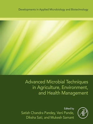 Advanced Microbial Techniques in Agriculture, Environment, and Health Management