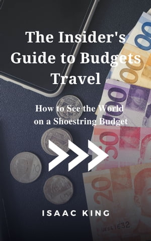 The Insider's Guide to Budgets Travel How to See t