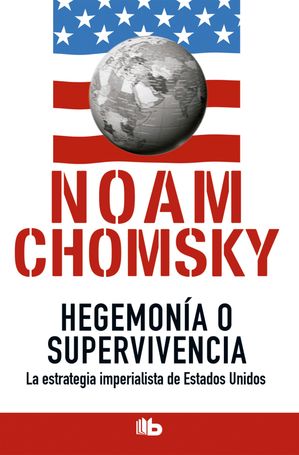 Hegemon?a o supervivencia La estrategia imperialista de Estados Unidos