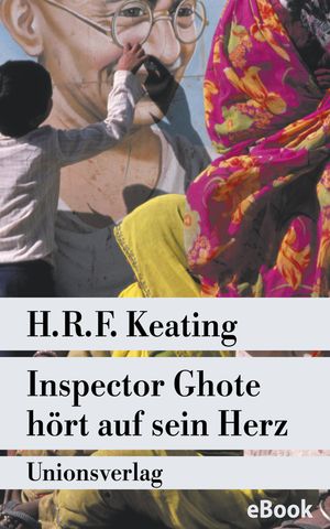 Inspector Ghote h?rt auf sein Herz Kriminalroman. Ein Inspector-Ghote-Krimi (3)【電子書籍】[ H. R. F. Keating ]