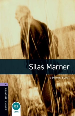 Oxford Bookworms Library Level 4: Silas Marner【電子書籍】[ George Eliot ]