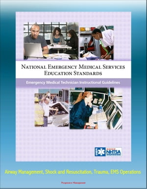 National Emergency Medical Services Education Standards: Emergency Medical Technician Instructional Guidelines - Airway Management, Shock and Resuscitation, Trauma, EMS Operations