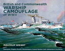 British and Commonwealth Warship Camouflage of WWII Destroyers, Frigates, Sloops, Escorts, Minesweepers, Submarines, Coastal Forces and Auxiliaries【電子書籍】 Malcolm Wright