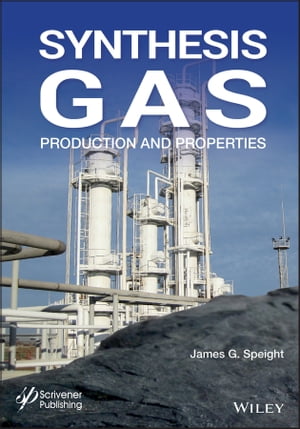 Synthesis Gas Production and Properties【電子書籍】[ James G. Speight ]